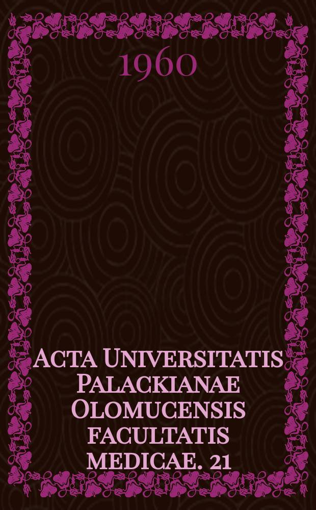 Acta Universitatis Palackianae Olomucensis facultatis medicae. 21
