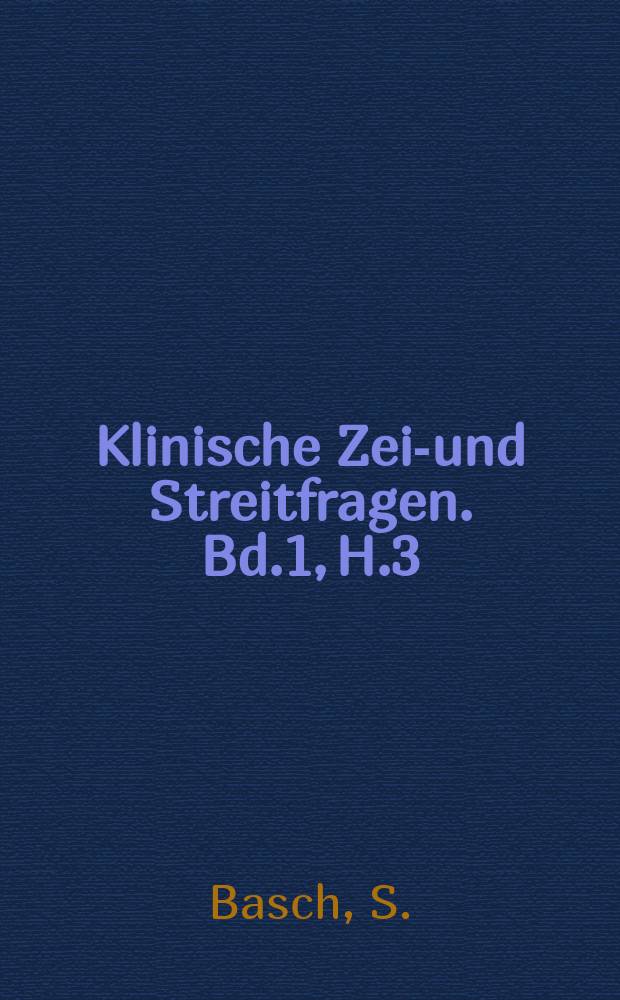 Klinische Zeit- und Streitfragen. Bd.1, H.3/4 : Die cardiale Dyspnoe und das cardiale Asthma