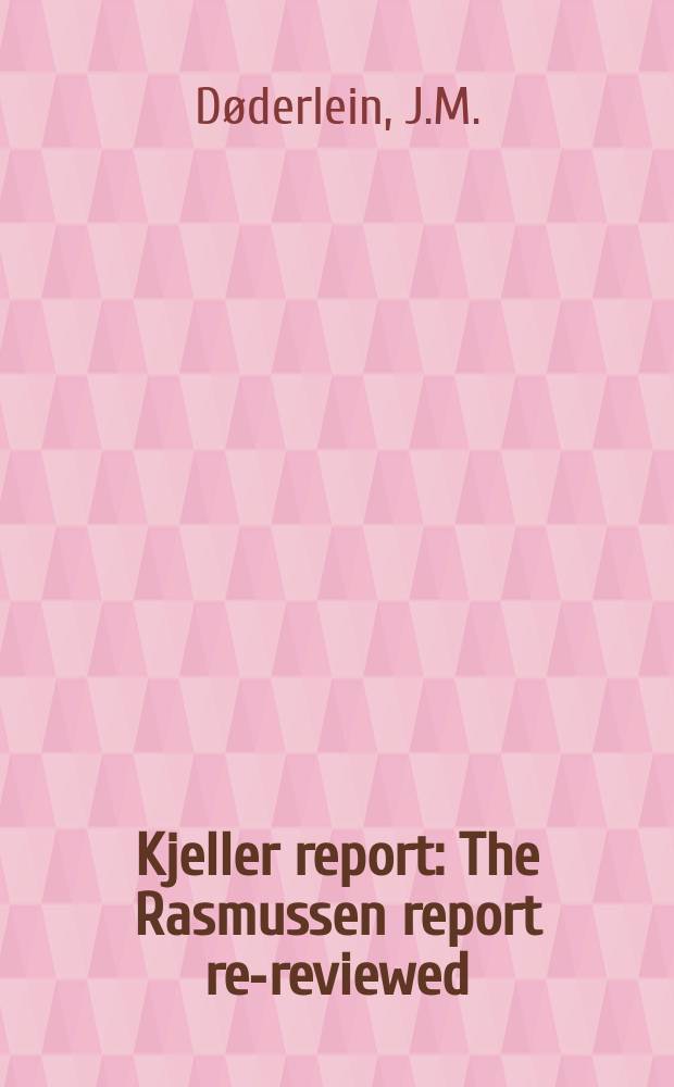 Kjeller report : The Rasmussen report re-reviewed