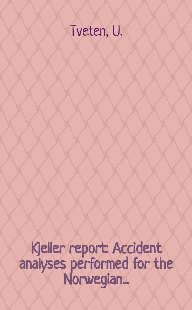 Kjeller report : Accident analyses performed for the Norwegian ...