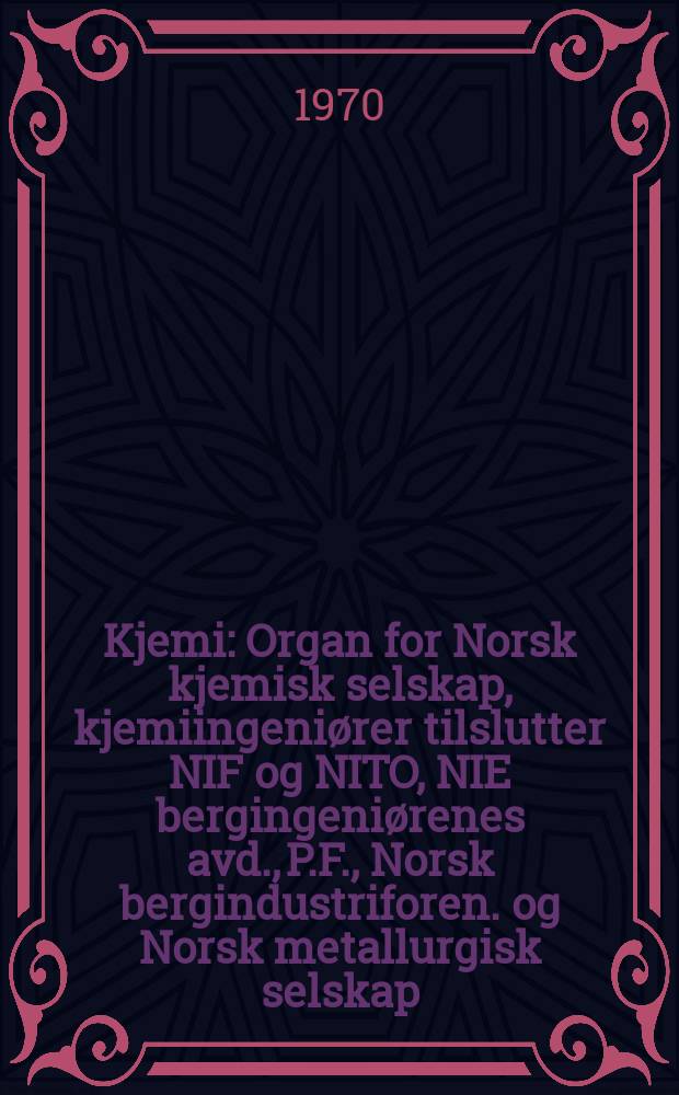 Kjemi : Organ for Norsk kjemisk selskap, kjemiingeniører tilslutter NIF og NITO, NIE bergingeniørenes avd., P.F., Norsk bergindustriforen. og Norsk metallurgisk selskap. Bd.30, №10A