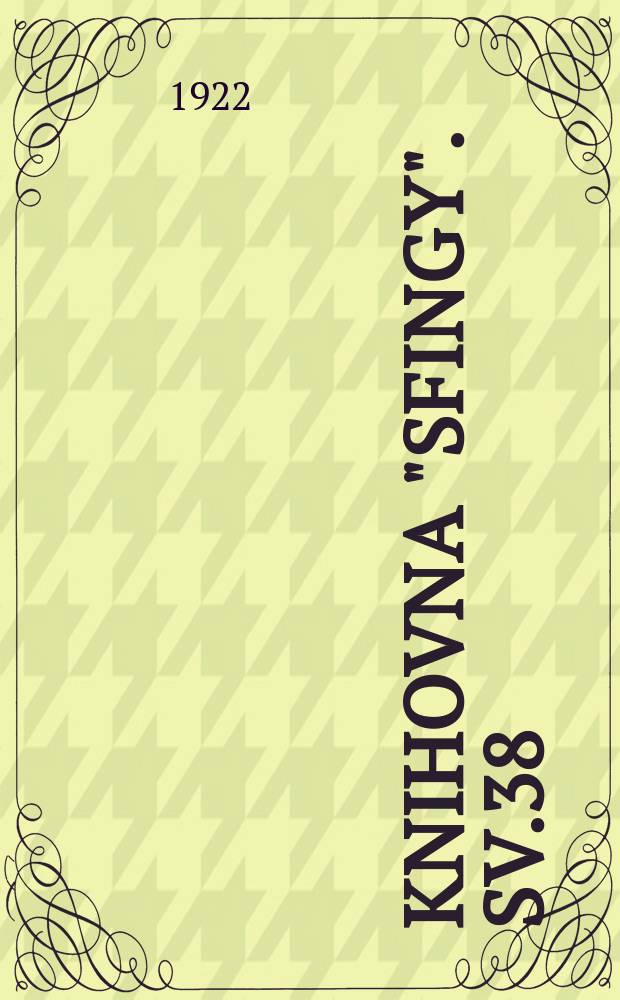 Knihovna "Sfingy". Sv.38 : Tajné společnosti v Čechách od nejstarších časů do dnešní doby