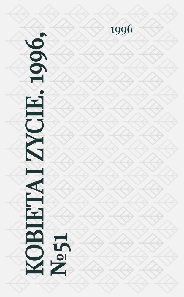 Kobieta i zycie. 1996, №51/52(2372/2373) : 1996, №51/52(2372)