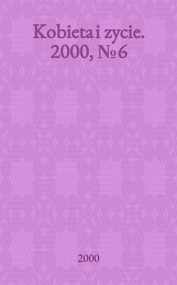 Kobieta i zycie. 2000, №6(2516)