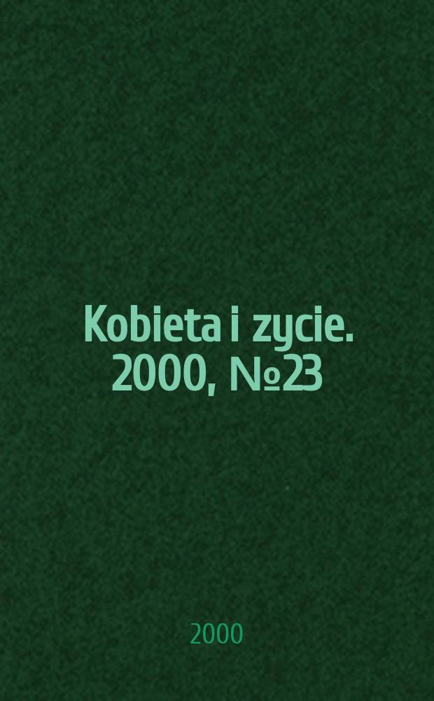 Kobieta i zycie. 2000, №23(2533)