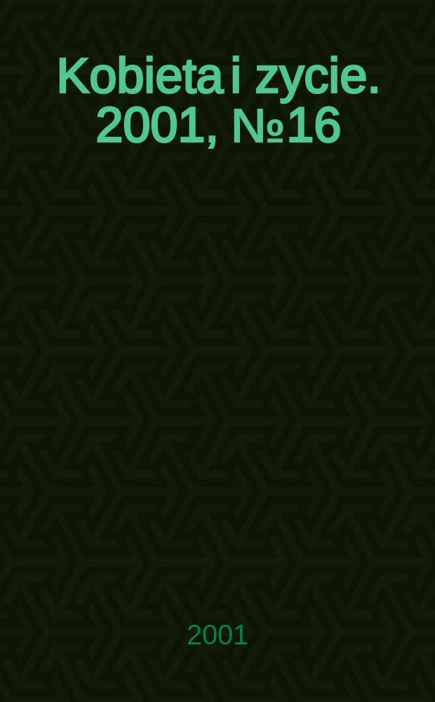 Kobieta i zycie. 2001, №16(2552)