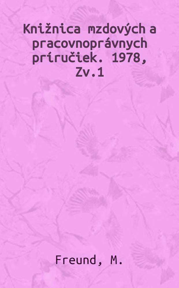 Knižnica mzdových a pracovnoprávnych príručiek. 1978, Zv.1 : Spricvodca pracovným právom