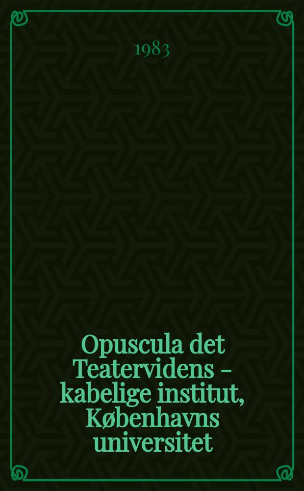 Opuscula det Teatervidens - kabelige institut, Københavns universitet