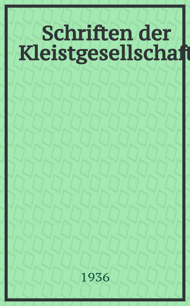 Schriften der Kleistgesellschaft : Hrsg. vm auftrage des Vorstandes der Gesellschaft. Bd.16 : Wilhelm von Schütz