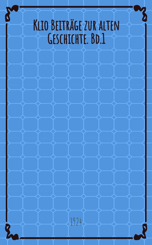 Klio Beiträge zur alten Geschichte. Bd.1(19), H.2