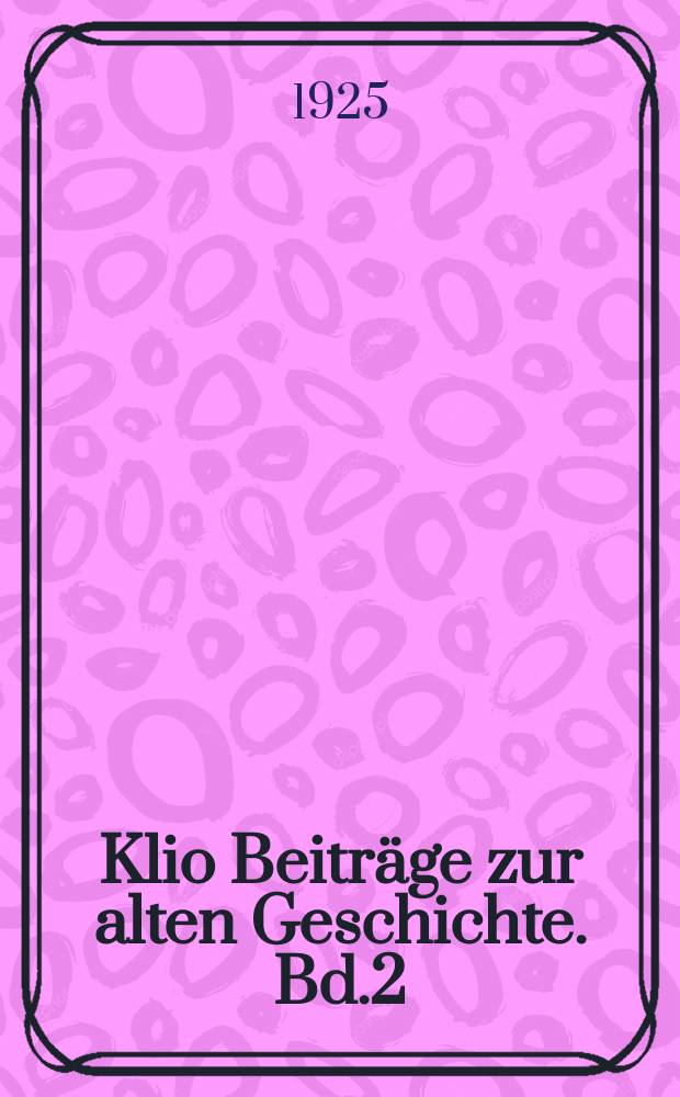 Klio Beiträge zur alten Geschichte. Bd.2(20), H.2