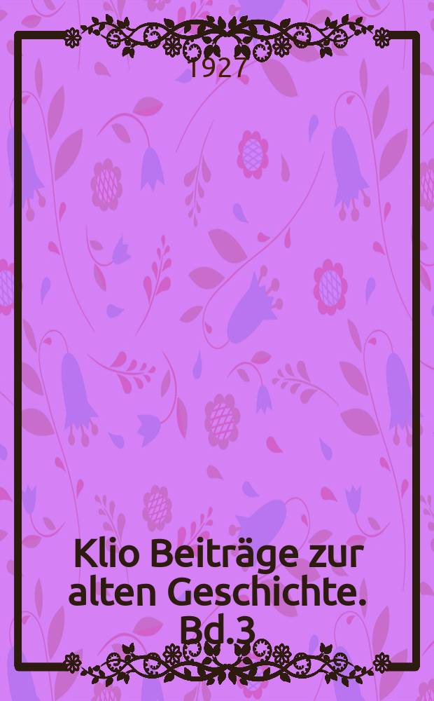 Klio Beiträge zur alten Geschichte. Bd.3(21), H.2