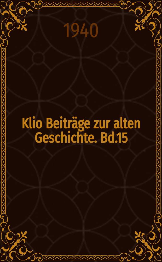 Klio Beiträge zur alten Geschichte. Bd.15(33), H.3