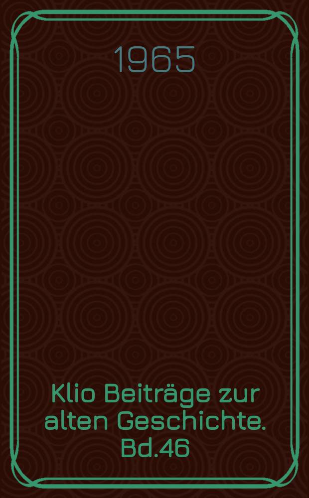 Klio Beiträge zur alten Geschichte. Bd.46