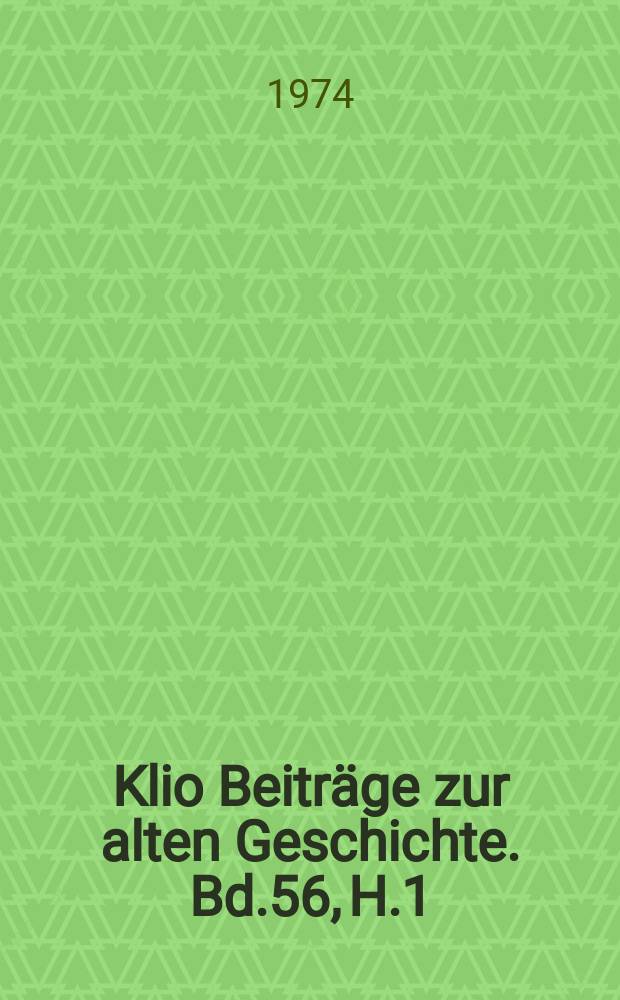 Klio Beiträge zur alten Geschichte. Bd.56, H.1