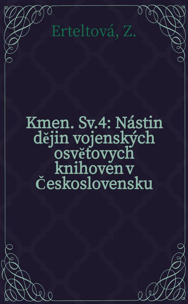 Kmen. Sv.4 : Nástin dějin vojenských osvĕtovych knihoven v Československu
