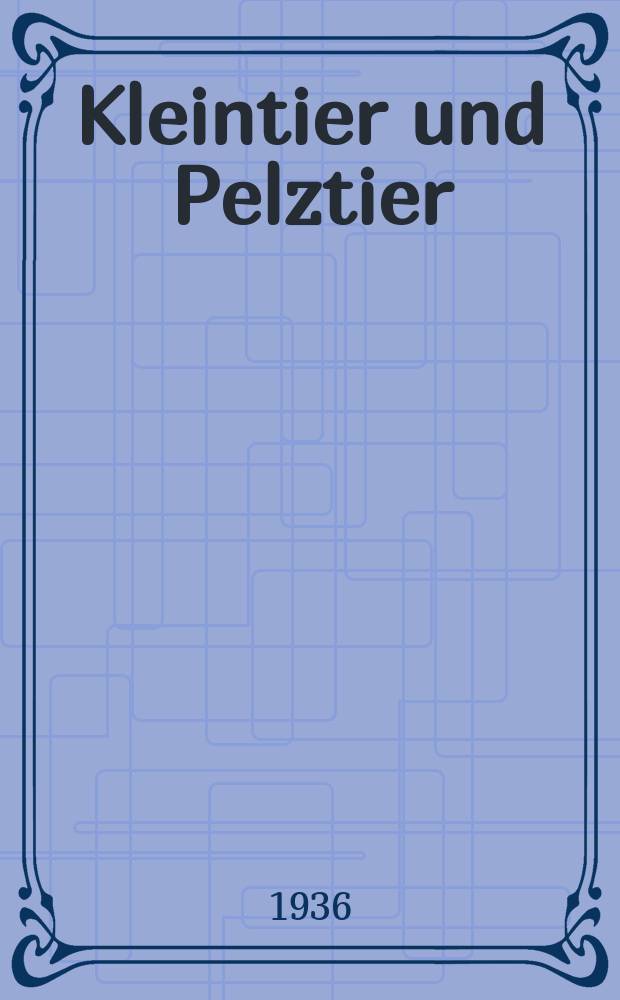 Kleintier und Pelztier : Zeitschrift für Kleintierkunde und Pelztierkunde Zentralblatt für die gesamte Kleintierzucht u Pelztierzucht. Jg.12 1936, H.2 : Die Feder