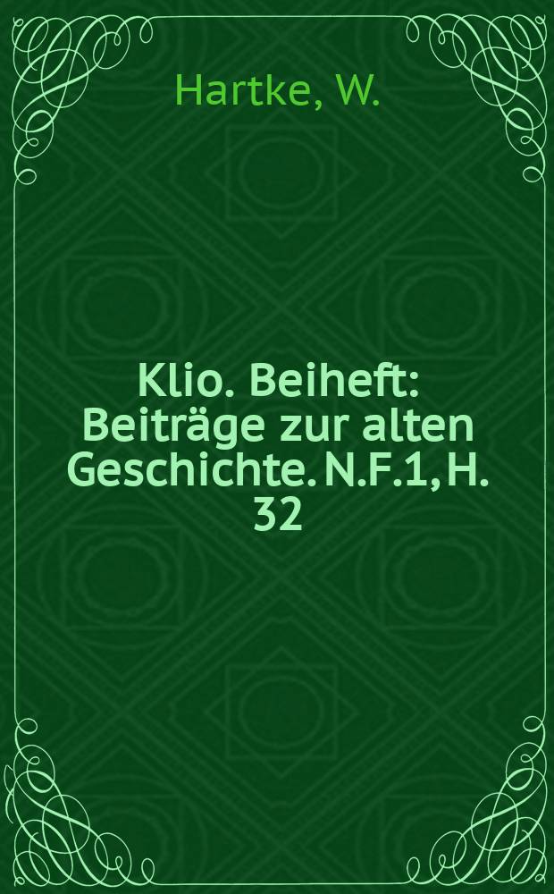 Klio. Beiheft : Beiträge zur alten Geschichte. N.F.1, H. 32 (45) : Geschichte und Politik im spätantiken Rom