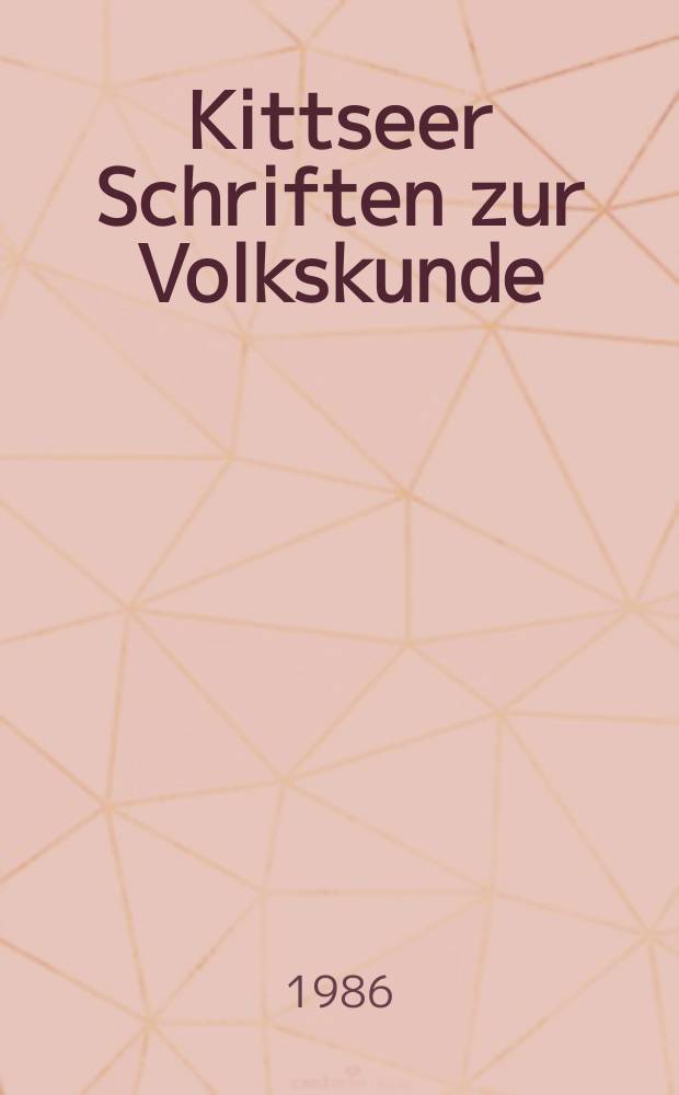 Kittseer Schriften zur Volkskunde : Veröff. des Ethnogr. Museums Schloss Kittsee