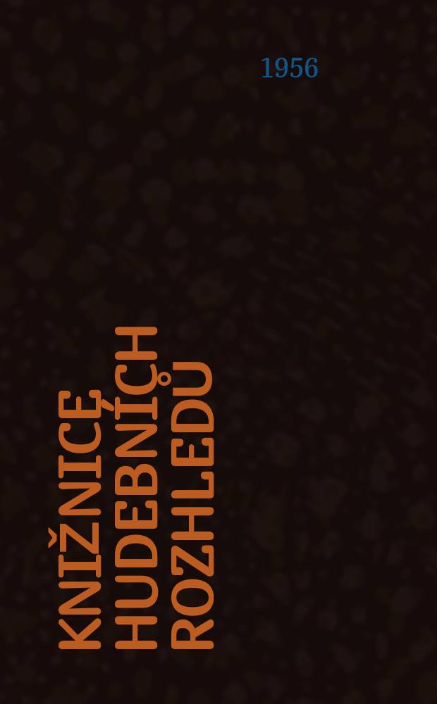 Knižnice Hudebních rozhledů : Časopisu Svazu Československých skladatelů. Roč.2 1956, Sv.7 : O misto a význam Dvořákova skladatelského dila v českém hudebním vývoji