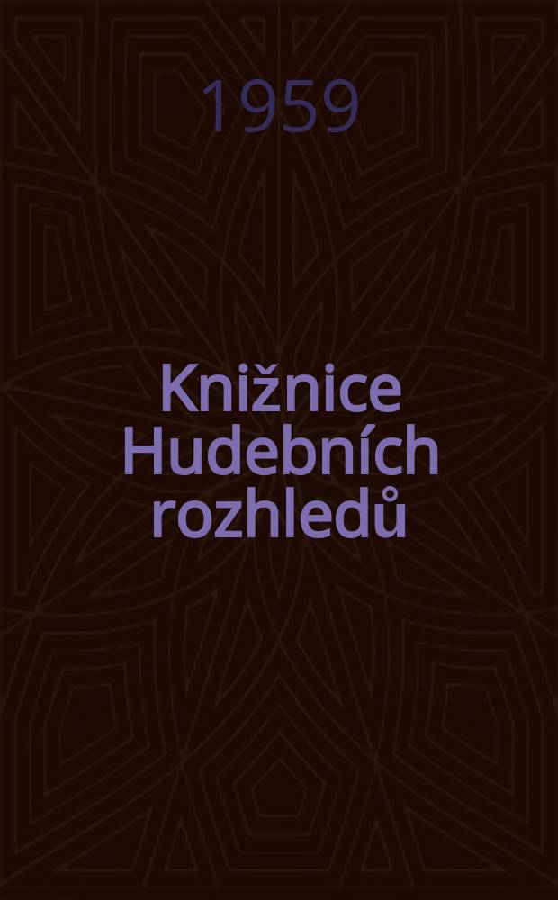 Knižnice Hudebních rozhledů : Časopisu Svazu Československých skladatelů. Roč.5 1959, Sv.11/13 : Svaz Československých skladatelů. Sjezd, 2. 1959