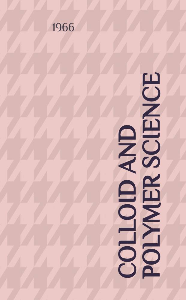 Colloid and polymer science : Offic. journal of the Kolloid-Ges. 1966 к Bd. 211, S.-Ausg. = Colloid and polymer science : Offic. journal of the Kolloid-Ges. Bd.22 : Polymere und kolloiden Grenzschichten Feinstruktur und Molekülorientierung