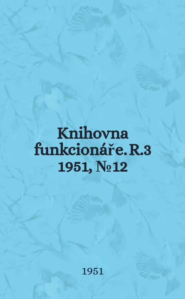 Knihovna funkcionáře. R.3 1951, №12 : O zkšenostech ze straritké piáce ve VKS (b)