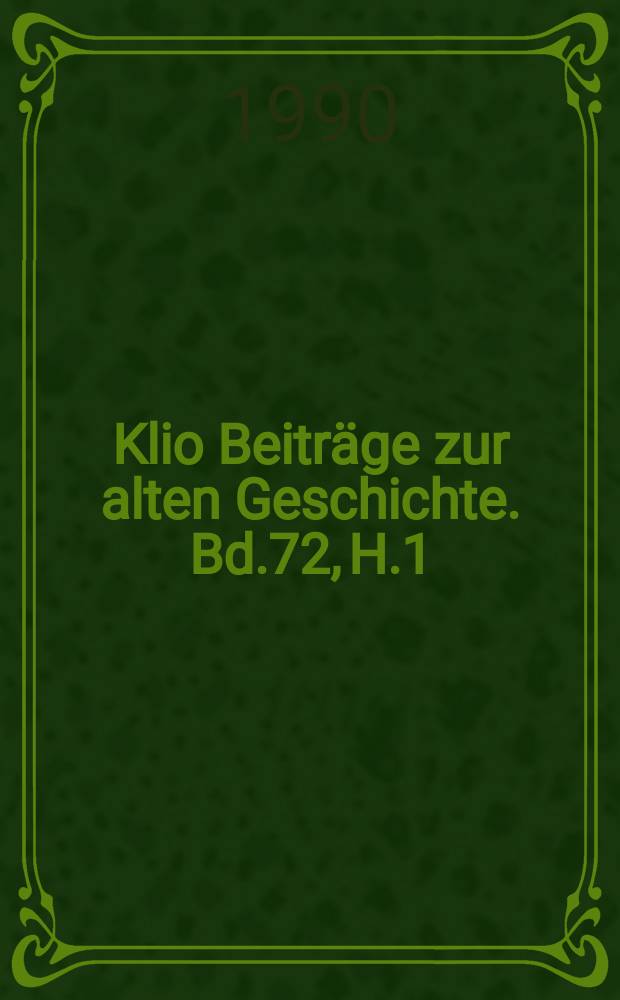 Klio Beiträge zur alten Geschichte. Bd.72, H.1