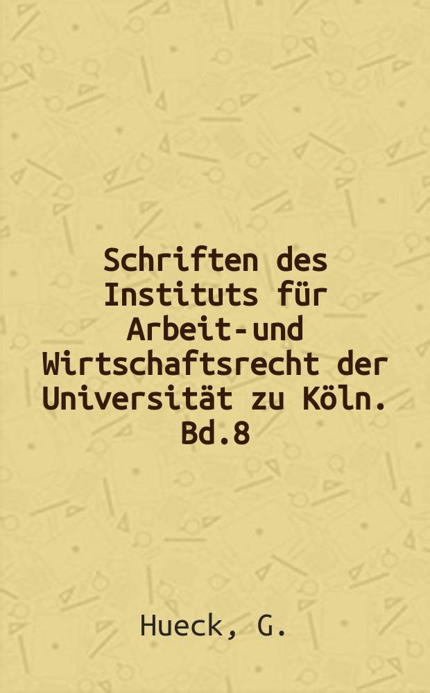 Schriften des Instituts für Arbeits- und Wirtschaftsrecht der Universität zu Köln. Bd.8 : Der Grundsatz der gleichmäßigen Behandlung im Privatrecht