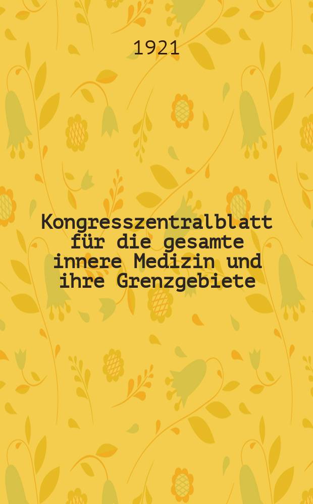 Kongresszentralblatt für die gesamte innere Medizin und ihre Grenzgebiete : Offizielles Organ der Deutschen Gesellschaft (früher Deutscher Kongress) für innere Medizin. Bd.19, H.9 : Reg.-H.