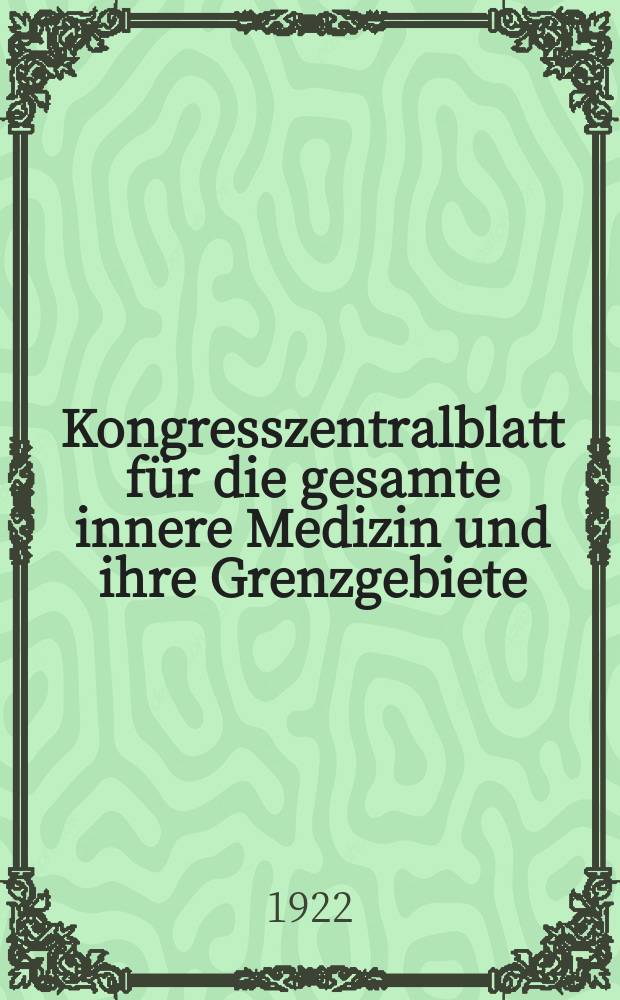 Kongresszentralblatt für die gesamte innere Medizin und ihre Grenzgebiete : Offizielles Organ der Deutschen Gesellschaft (früher Deutscher Kongress) für innere Medizin. Bd.22, H.14 : Reg.-H.
