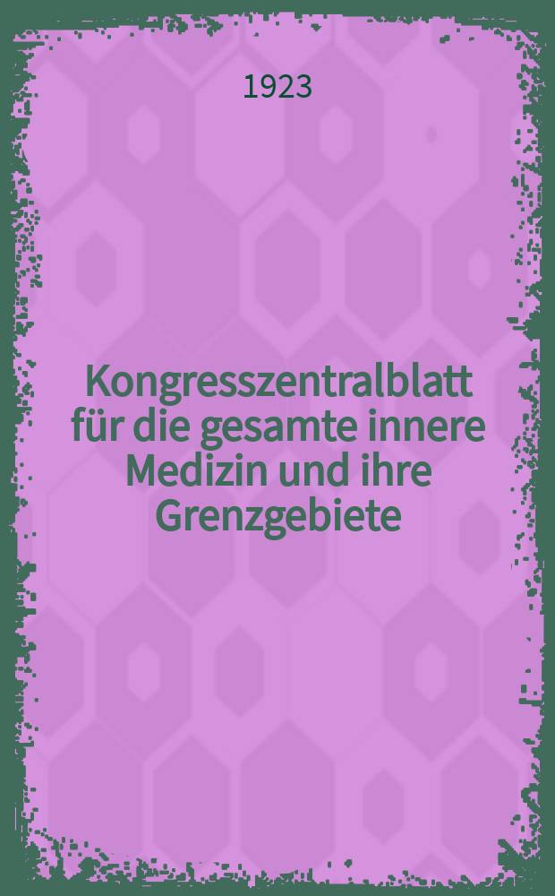 Kongresszentralblatt für die gesamte innere Medizin und ihre Grenzgebiete : Offizielles Organ der Deutschen Gesellschaft (früher Deutscher Kongress) für innere Medizin. Bd.25, H.11 : Reg.-H.