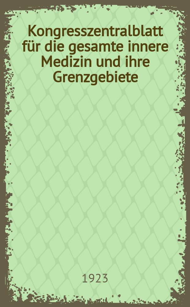Kongresszentralblatt für die gesamte innere Medizin und ihre Grenzgebiete : Offizielles Organ der Deutschen Gesellschaft (früher Deutscher Kongress) für innere Medizin. Bd.27, H.12 : Reg.-H.