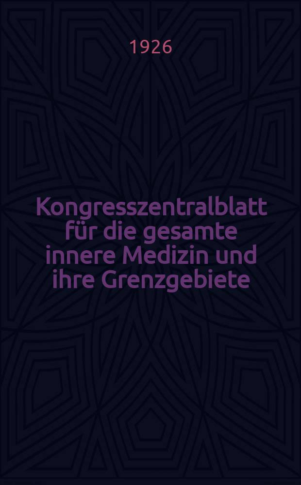 Kongresszentralblatt für die gesamte innere Medizin und ihre Grenzgebiete : Offizielles Organ der Deutschen Gesellschaft (früher Deutscher Kongress) für innere Medizin. Bd.43, H.17/18 : Reg.-H.