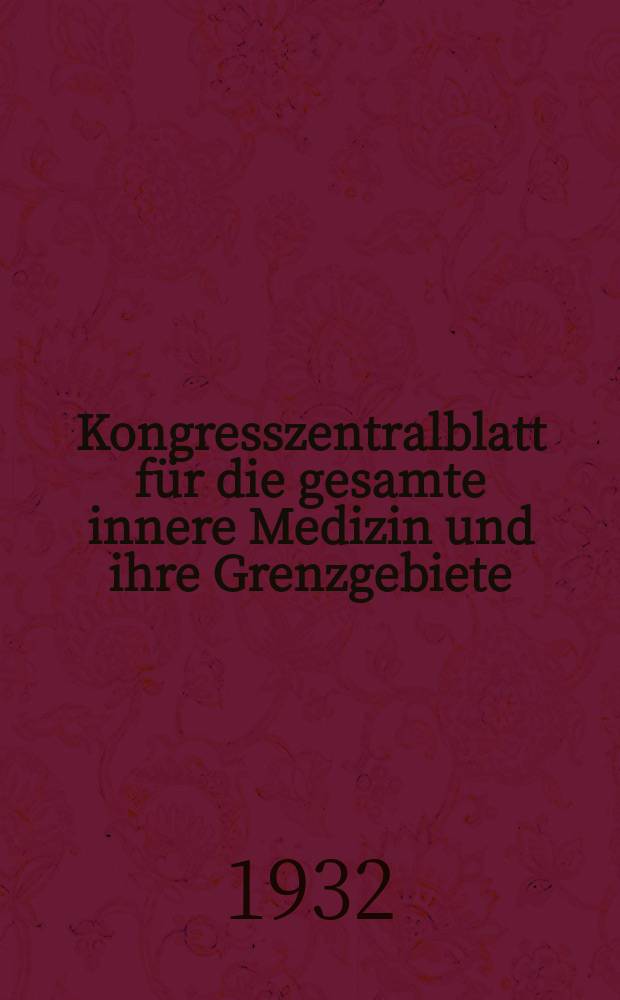 Kongresszentralblatt für die gesamte innere Medizin und ihre Grenzgebiete : Offizielles Organ der Deutschen Gesellschaft (früher Deutscher Kongress) für innere Medizin. Bd.67, H.12/13 : Reg.-H.