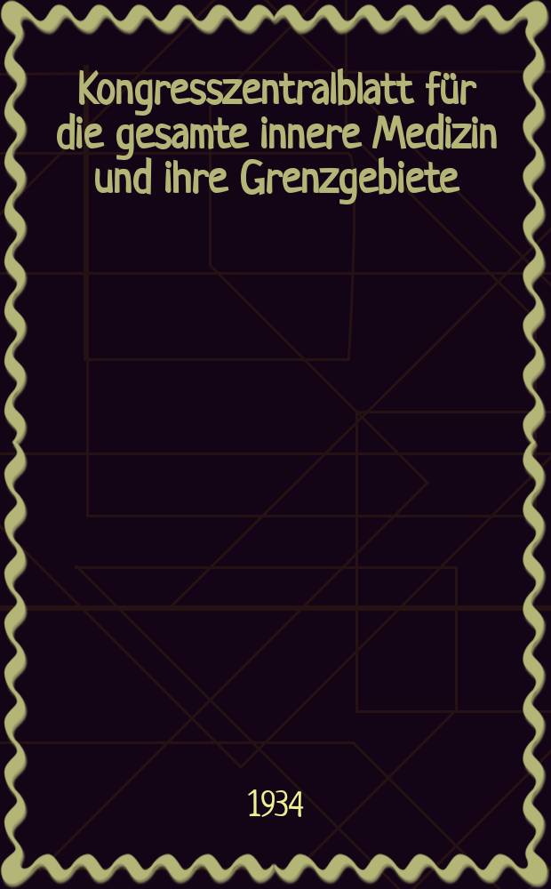 Kongresszentralblatt für die gesamte innere Medizin und ihre Grenzgebiete : Offizielles Organ der Deutschen Gesellschaft (früher Deutscher Kongress) für innere Medizin. Bd.75, H.13/14 : Reg.-H.