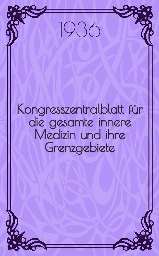 Kongresszentralblatt für die gesamte innere Medizin und ihre Grenzgebiete : Offizielles Organ der Deutschen Gesellschaft (früher Deutscher Kongress) für innere Medizin. Bd.86, H.12/13 : Reg.-H.
