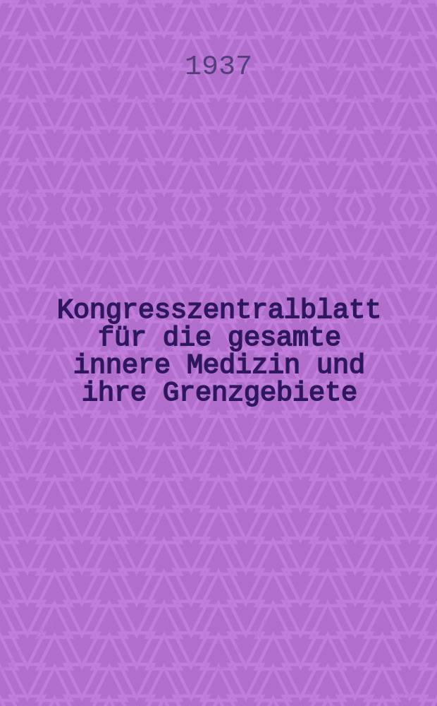 Kongresszentralblatt für die gesamte innere Medizin und ihre Grenzgebiete : Offizielles Organ der Deutschen Gesellschaft (früher Deutscher Kongress) für innere Medizin. Bd.88, H.11/12 : Reg.-H.