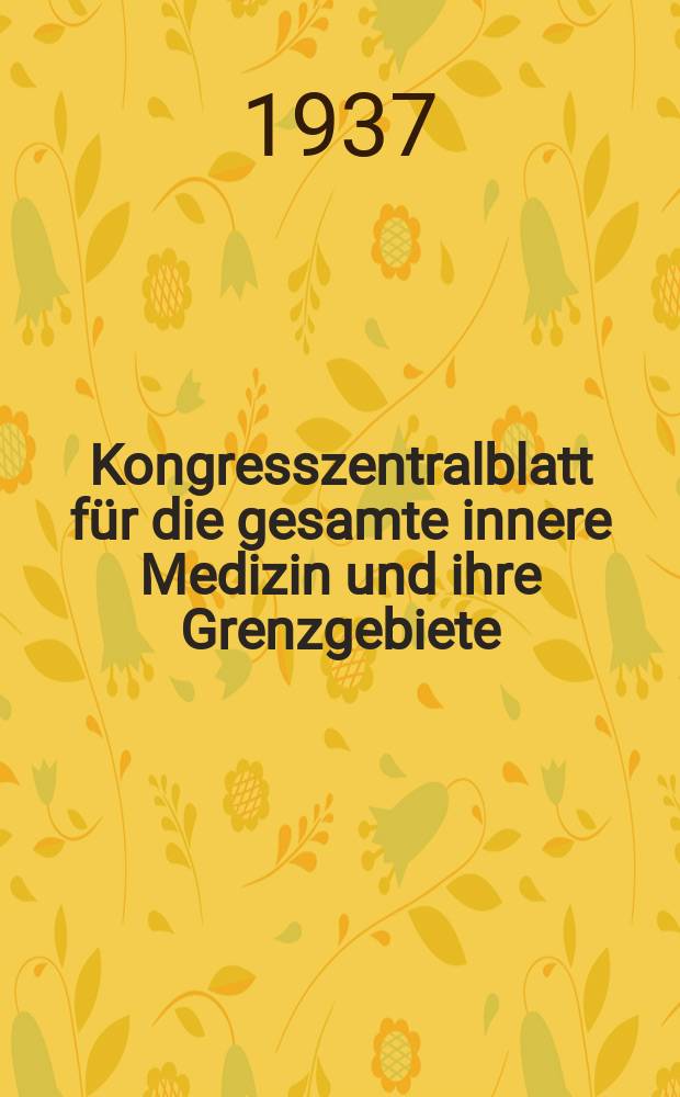Kongresszentralblatt für die gesamte innere Medizin und ihre Grenzgebiete : Offizielles Organ der Deutschen Gesellschaft (früher Deutscher Kongress) für innere Medizin. Bd.90, H.12/13 : Reg.-H.