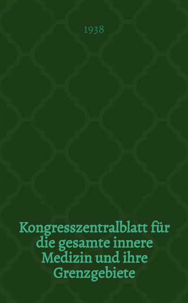 Kongresszentralblatt für die gesamte innere Medizin und ihre Grenzgebiete : Offizielles Organ der Deutschen Gesellschaft (früher Deutscher Kongress) für innere Medizin. Bd.94, H.12/13 : Reg.-H.