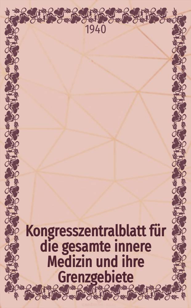 Kongresszentralblatt für die gesamte innere Medizin und ihre Grenzgebiete : Offizielles Organ der Deutschen Gesellschaft (früher Deutscher Kongress) für innere Medizin. Bd.104, H.15 : Reg.-H.