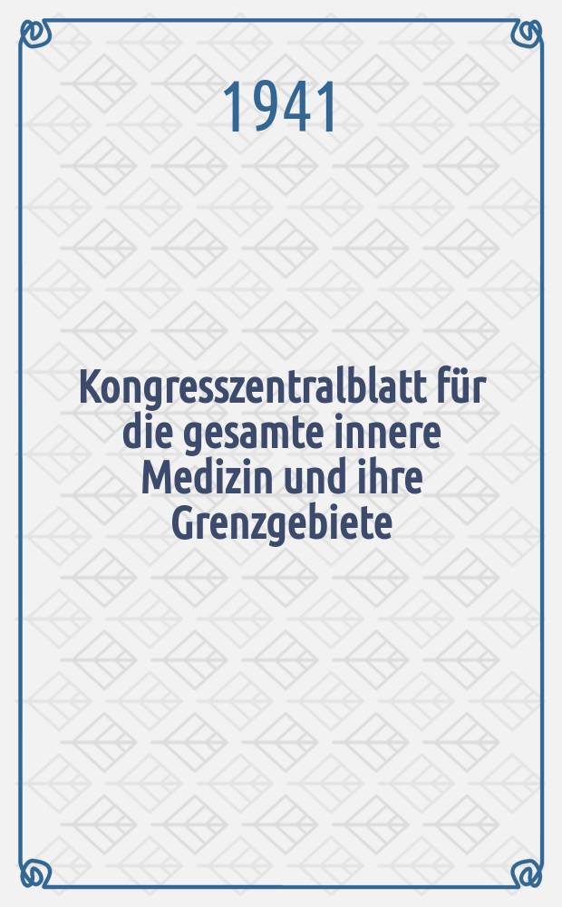 Kongresszentralblatt für die gesamte innere Medizin und ihre Grenzgebiete : Offizielles Organ der Deutschen Gesellschaft (früher Deutscher Kongress) für innere Medizin. Bd.106, H.15 : Reg.-H.