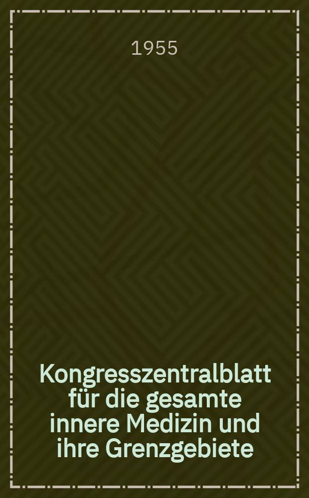 Kongresszentralblatt für die gesamte innere Medizin und ihre Grenzgebiete : Offizielles Organ der Deutschen Gesellschaft (früher Deutscher Kongress) für innere Medizin. Bd.161, H.7 : Reg.-H.