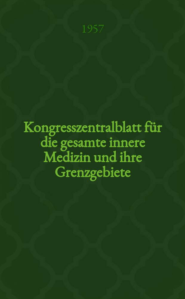 Kongresszentralblatt für die gesamte innere Medizin und ihre Grenzgebiete : Offizielles Organ der Deutschen Gesellschaft (früher Deutscher Kongress) für innere Medizin. Bd.172, H.4 : Reg.-H.