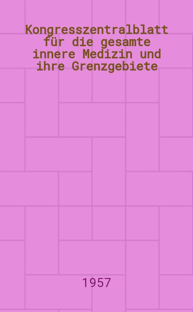 Kongresszentralblatt für die gesamte innere Medizin und ihre Grenzgebiete : Offizielles Organ der Deutschen Gesellschaft (früher Deutscher Kongress) für innere Medizin. Bd.173, H.4 : Reg.-H.