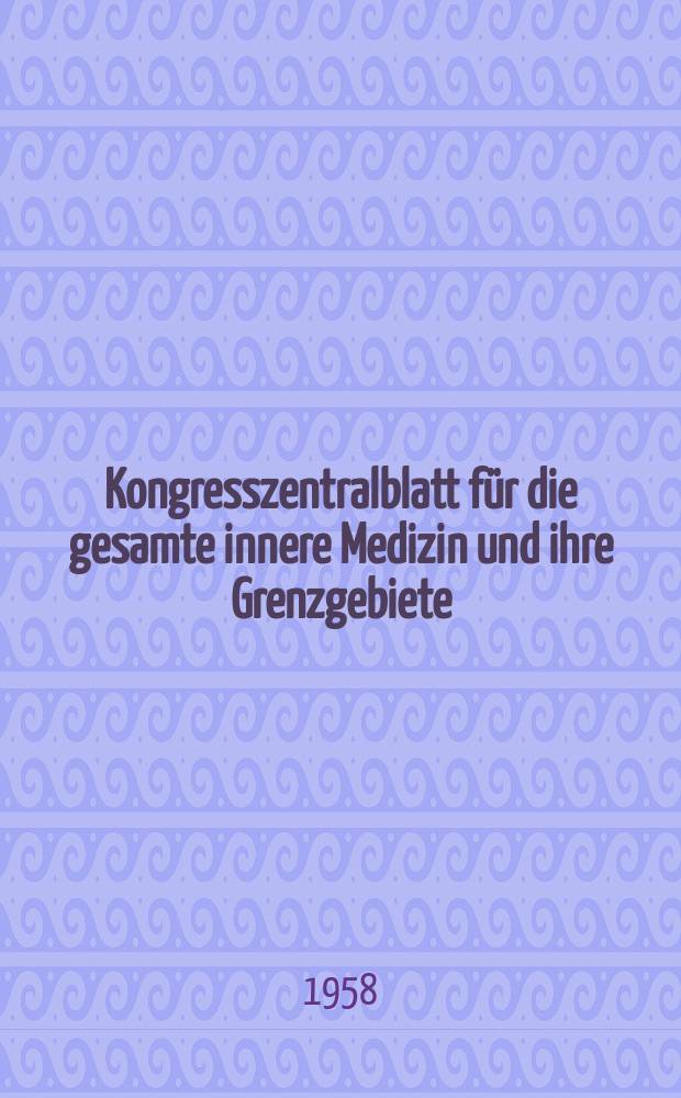 Kongresszentralblatt für die gesamte innere Medizin und ihre Grenzgebiete : Offizielles Organ der Deutschen Gesellschaft (früher Deutscher Kongress) für innere Medizin. Bd.182, H.4 : Reg.-H.