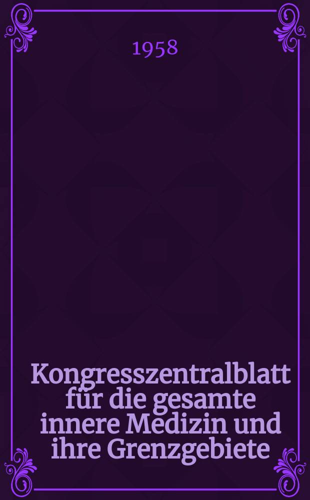 Kongresszentralblatt für die gesamte innere Medizin und ihre Grenzgebiete : Offizielles Organ der Deutschen Gesellschaft (früher Deutscher Kongress) für innere Medizin. Bd.184, H.4 : Reg.-H.