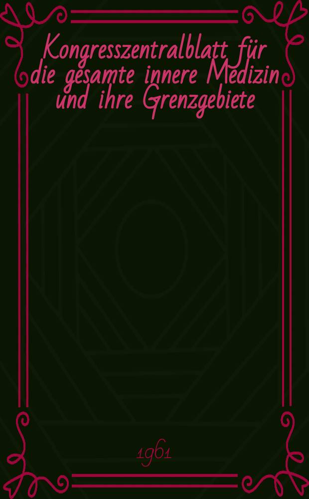 Kongresszentralblatt für die gesamte innere Medizin und ihre Grenzgebiete : Offizielles Organ der Deutschen Gesellschaft (früher Deutscher Kongress) für innere Medizin. Bd.212, H.4 : Reg.-H.