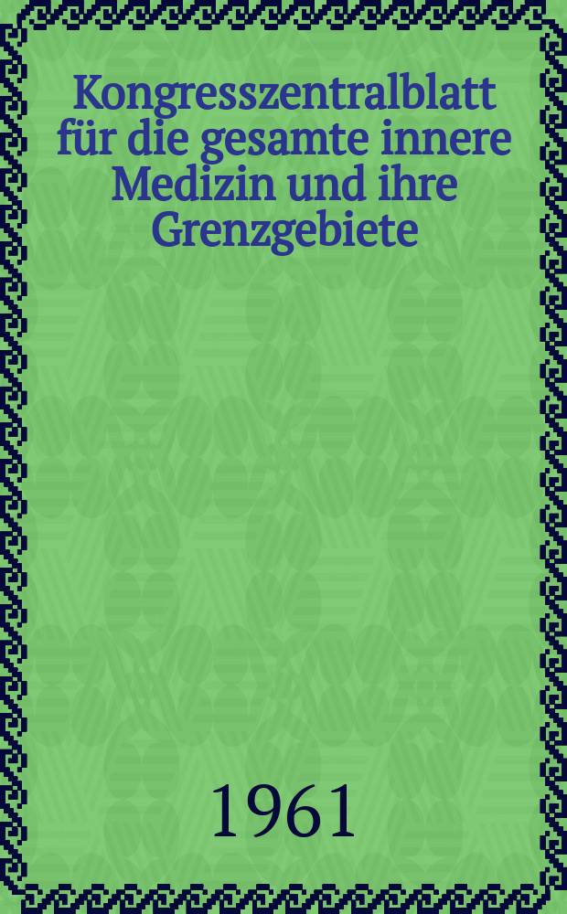 Kongresszentralblatt für die gesamte innere Medizin und ihre Grenzgebiete : Offizielles Organ der Deutschen Gesellschaft (früher Deutscher Kongress) für innere Medizin. Bd.216, H.4 : Reg.-H.
