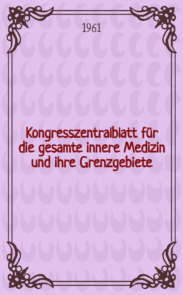 Kongresszentralblatt für die gesamte innere Medizin und ihre Grenzgebiete : Offizielles Organ der Deutschen Gesellschaft (früher Deutscher Kongress) für innere Medizin. Bd.220, H.4 : Reg.-H.